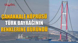 Çanakkale köprüsü Türk bayrağının renklerine büründü